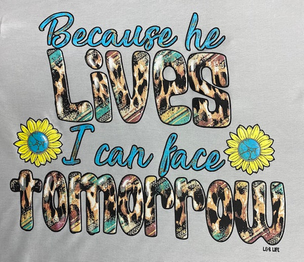 BECAUSE HE LIVES I CAN FACE TOMORROW