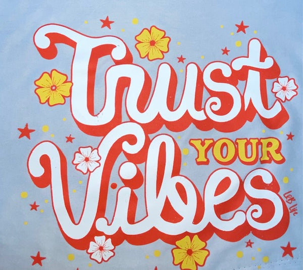 TRUST YOUR VIBES