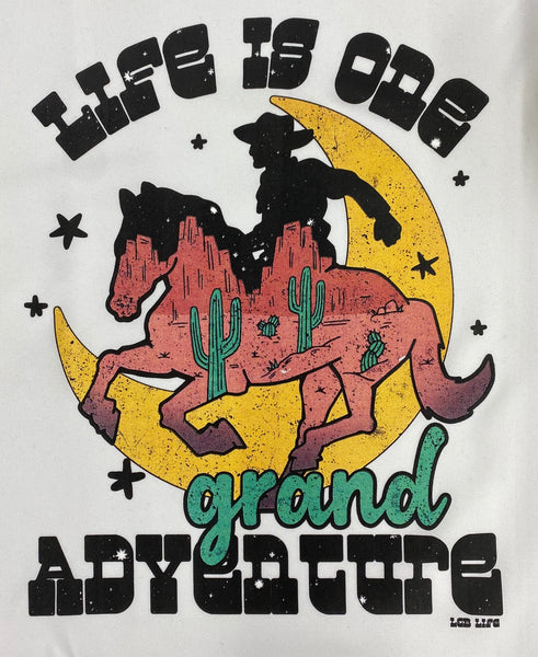LIFE IS ONE GRAND ADVENTURE