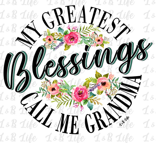 MY GREATEST BLESSSINGS CALL ME GRANDMA