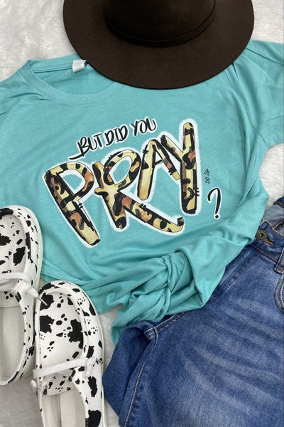 LBL BUT DID YOU PRAY - TURQUOISE