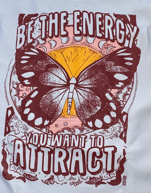 BE THE ENERGY YOU WANT TO ATTRACT