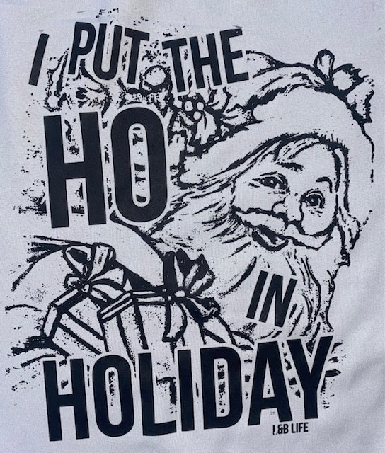 I PUT THE HO IN HOLIDAYS
