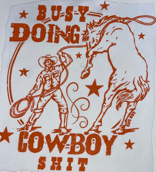BUSY DOING COWBOY SHIT
