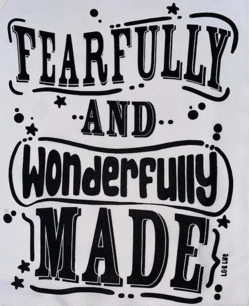 FEARFULLY AND WONDERFULLY MADE