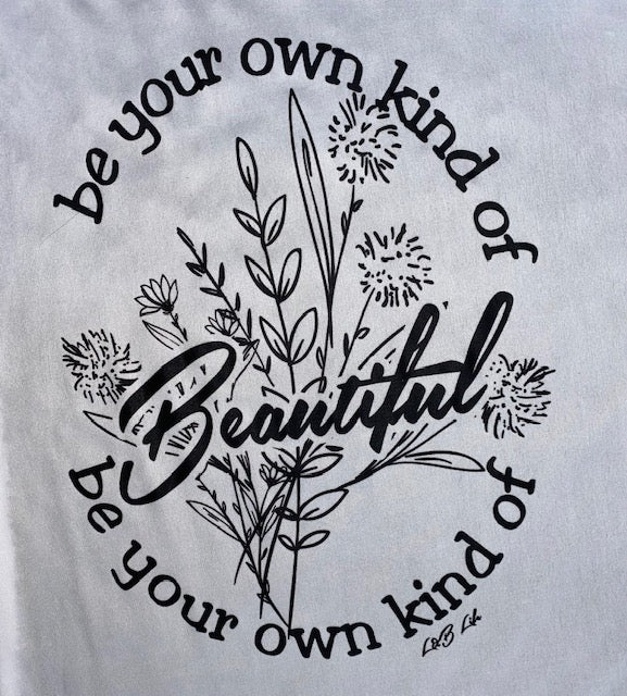 BE YOUR OWN KIND OF BEAUTIFUL