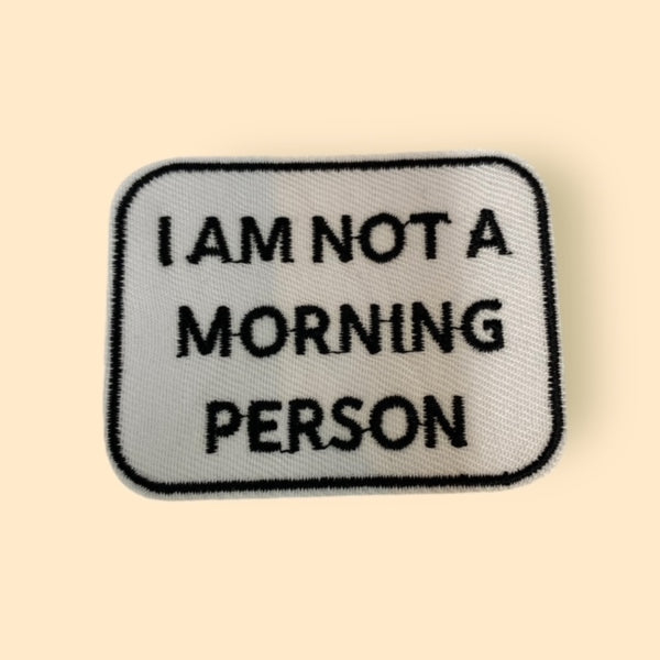 I AM NOT A MORNING PERSON HAT PATCH