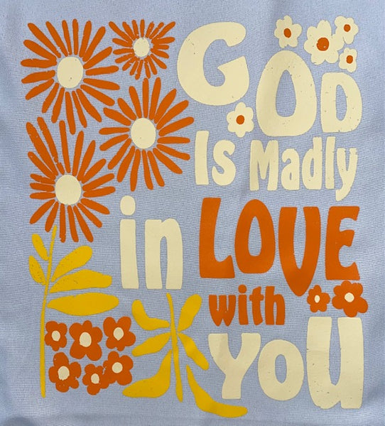 GOD IS MADLY IN LOVE WITH YOU
