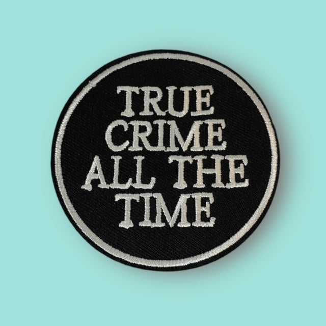 TRUE CRIME ALL THE TIME HAT PATCH