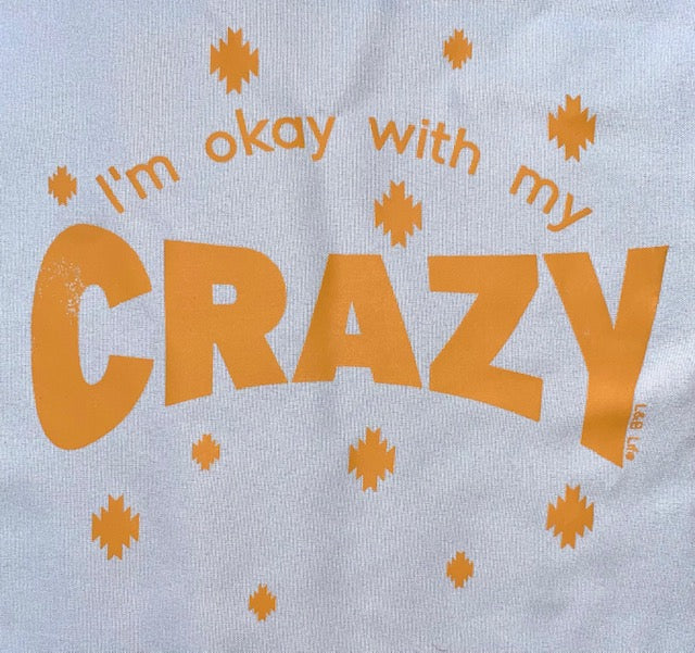 IM OKAY WITH MY CRAZY