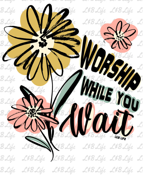 WORSHIP WHILE YOU WAIT
