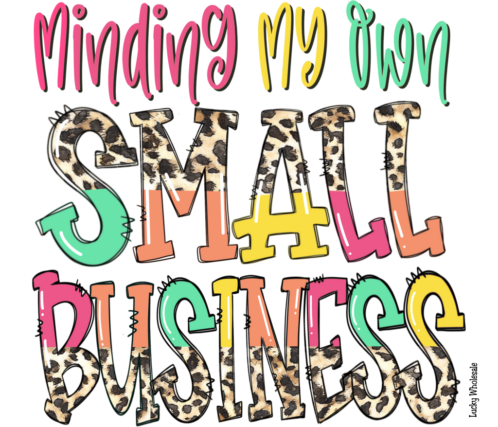 MINDING MY OWN SMALL BUSINESS