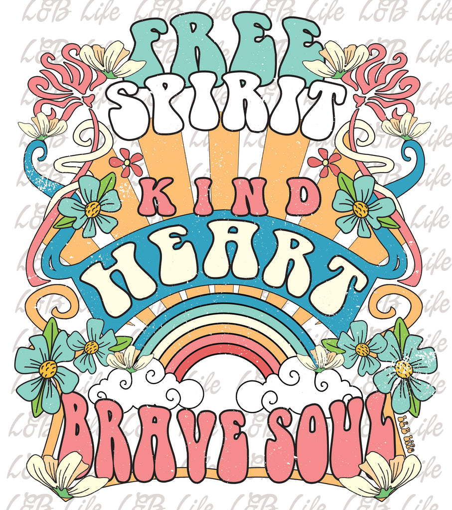 FREE SPIRIT KIND HEART BRAVE SOUL