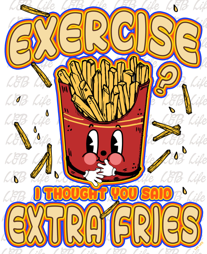 EXERCISE I THOUGHT YOU SAID EXTRA FRIES