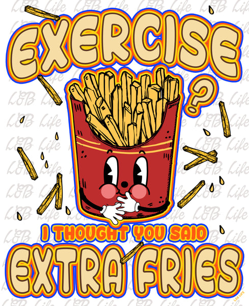 EXERCISE I THOUGHT YOU SAID EXTRA FRIES