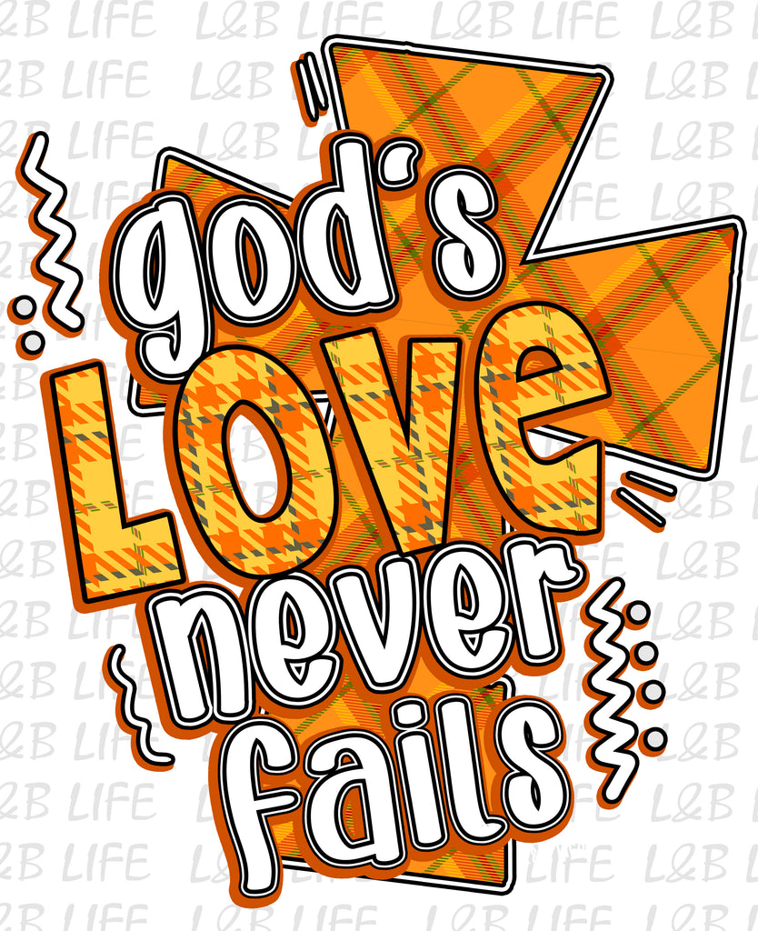 GODS LOVE NEVER FAILS