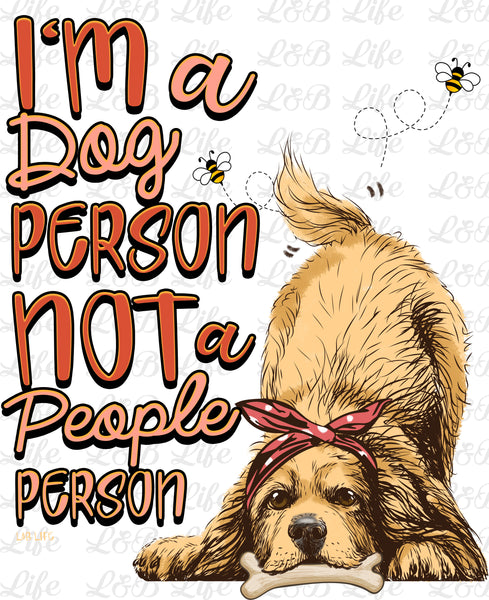 IM A DOG PERSON NOT A PEOPLE PERSON