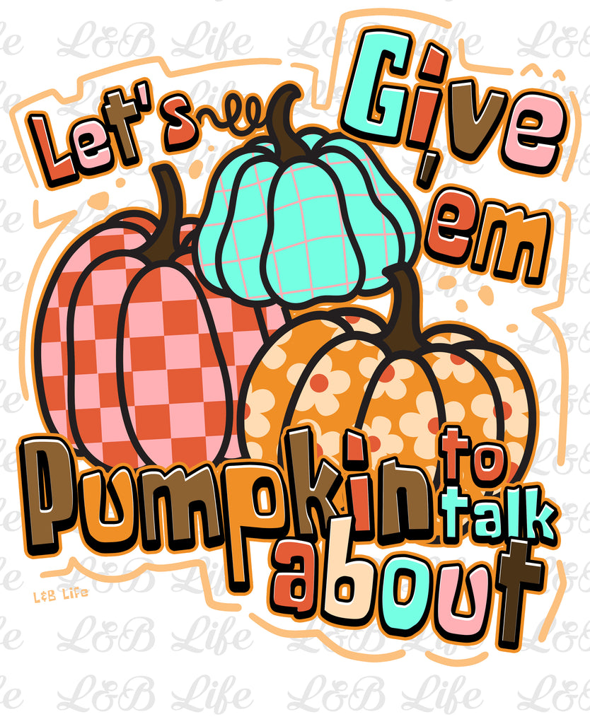 LETS GIVE THEM PUMPKIN TO TALK ABOUT