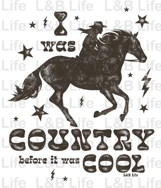 I WAS COUNTRY BEFORE IT WAS COOL