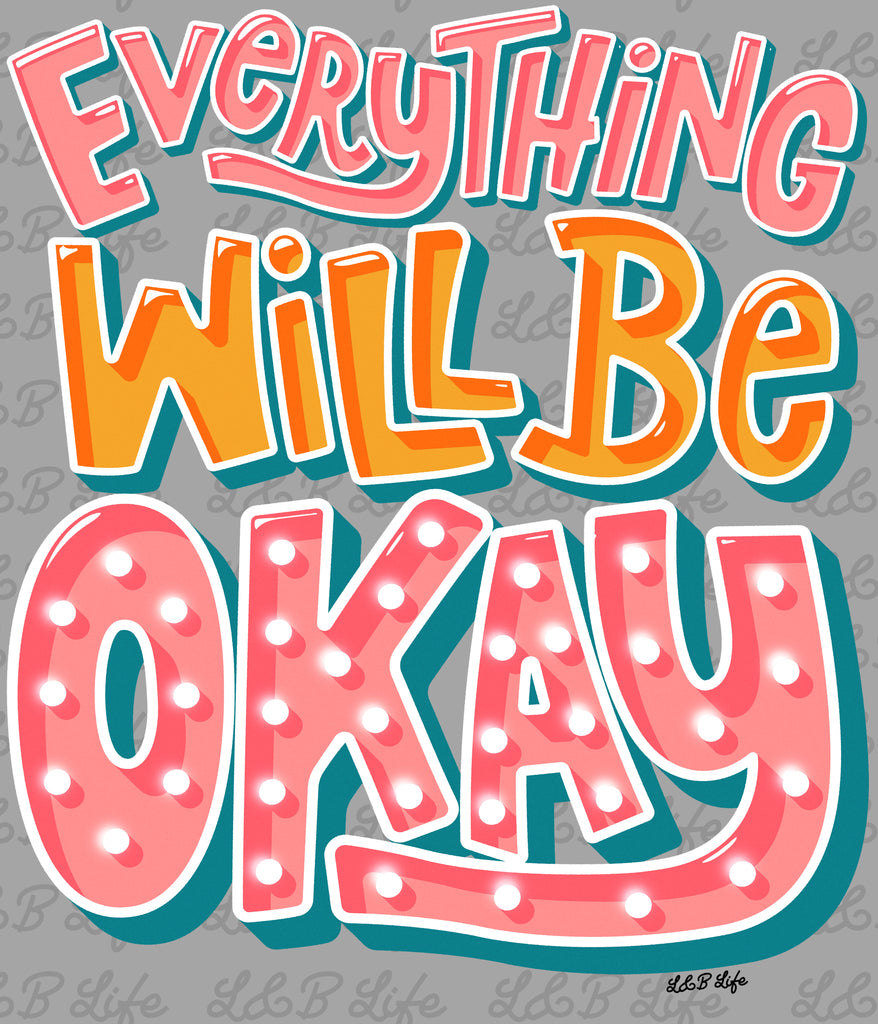 EVERYTHING WILL BE OKAY