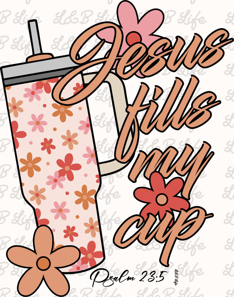 JESUS FILLS MY CUP