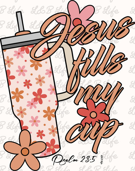 JESUS FILLS MY CUP