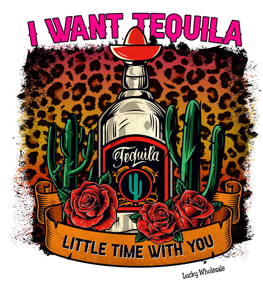 I WANT TEQUILA