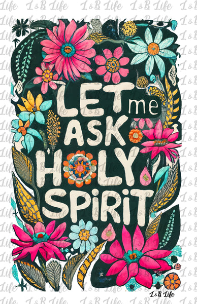 LET ME ASK HOLY SPIRIT