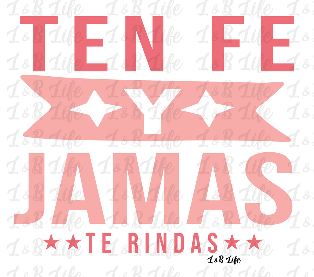 TEN FE Y JAMAS TE RINDAS