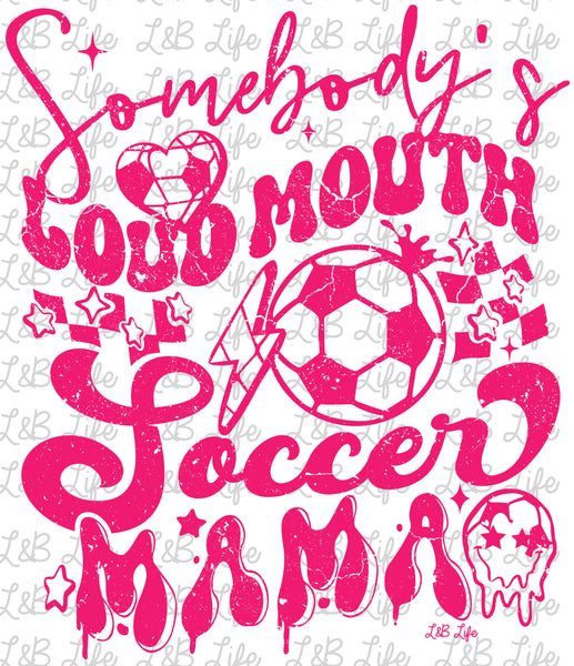 SOMEBODY LOUD MOUTH SOCCER MAMA