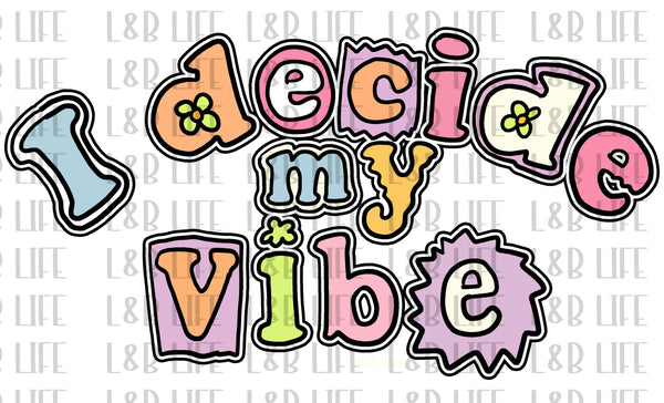 I DECIEDE MY VIBE