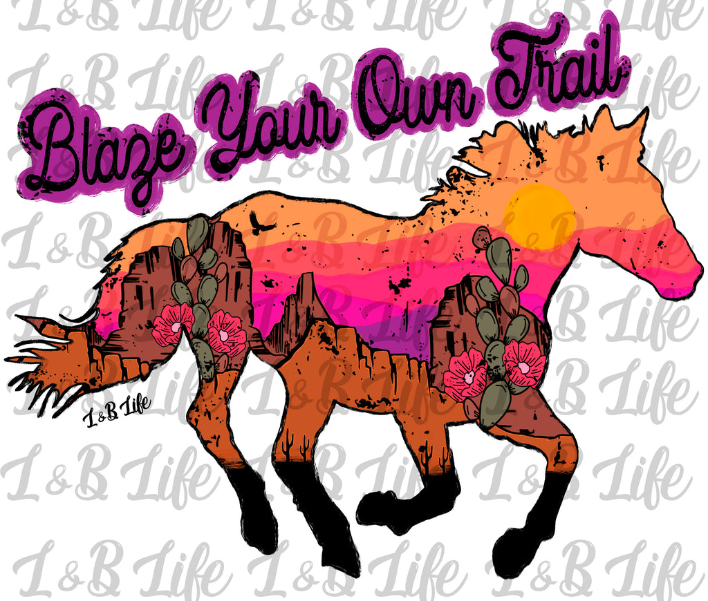 BLAZE YOUR OWN TRAIL