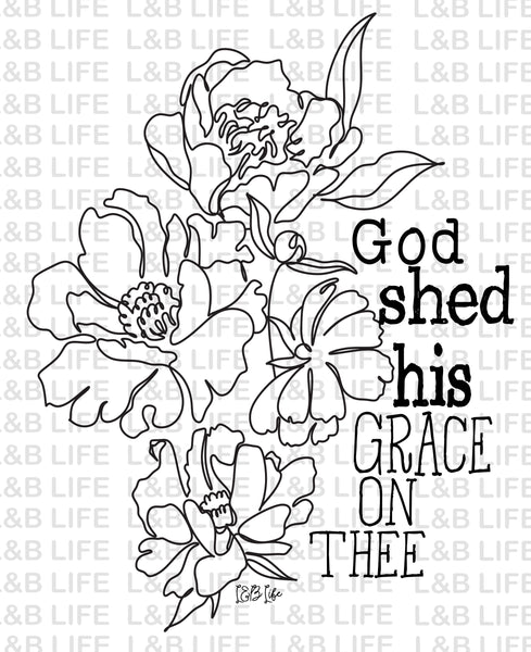 GOD SHED HIS GRACE ON THEE