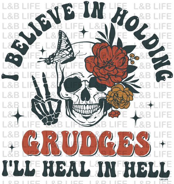 I BELIEVE IN HOLDING GRUDGES