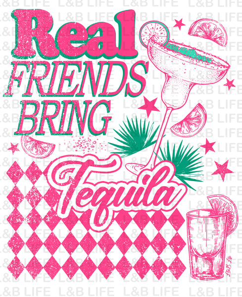 REAL FRIENDS BRING TEQUILA