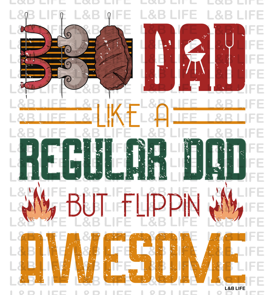 REGULAR DAD BUT FLIPPIN AWESOME