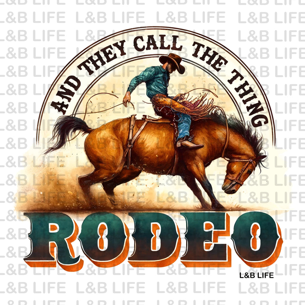 AND THEY CALL THE THING RODEO