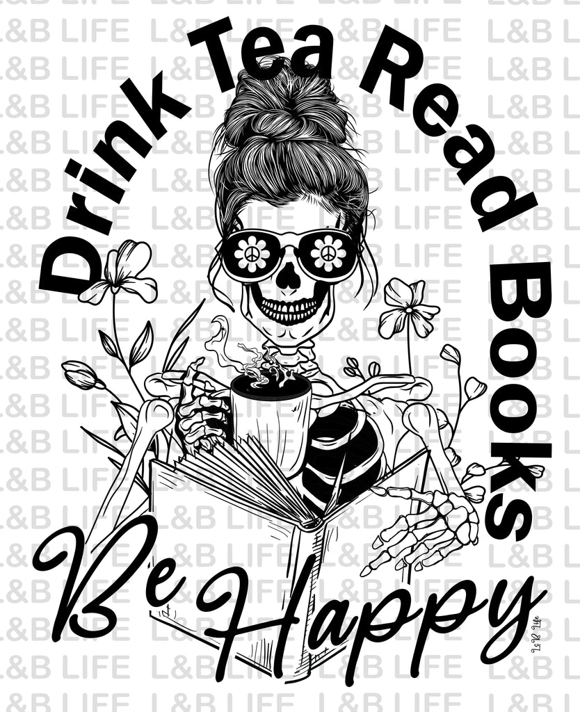 DRINK TEA READ BOOKS BE HAPPY