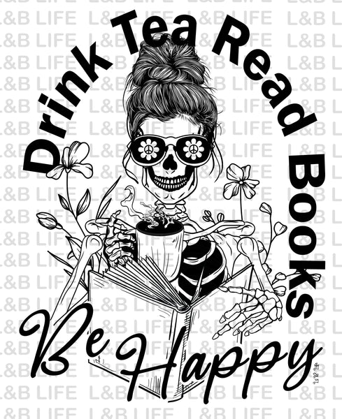 DRINK TEA READ BOOKS BE HAPPY