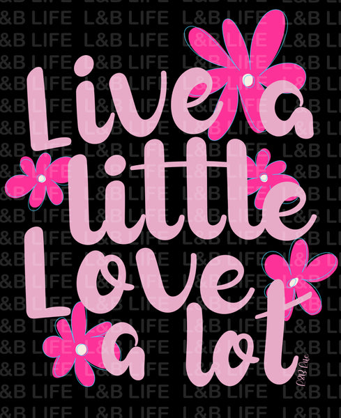 LIVE A LITTLE LOVE A LOT