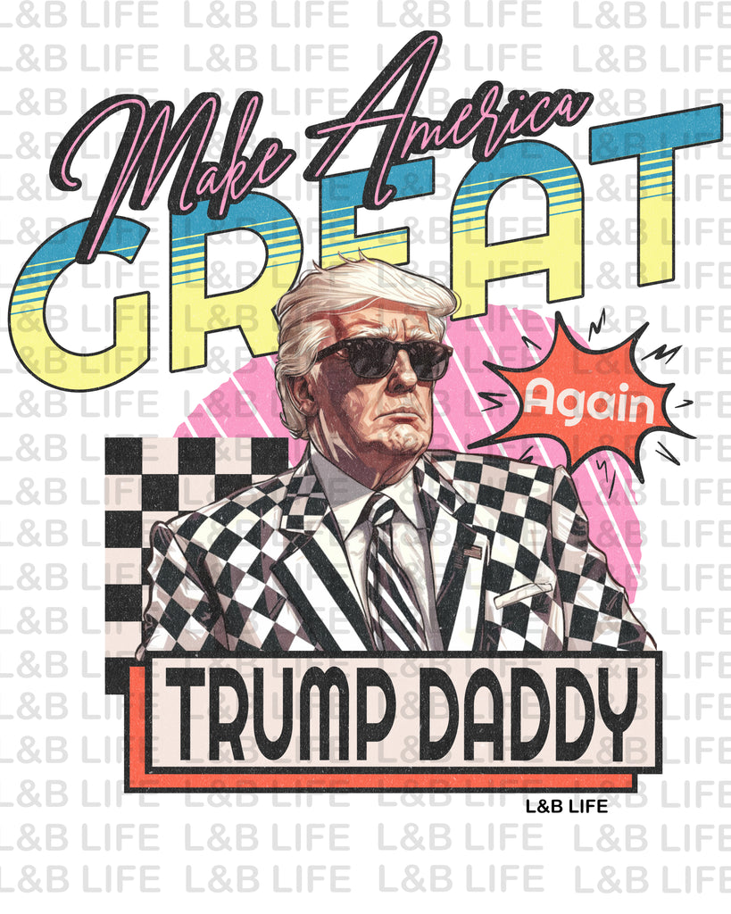 MAKE AMERICA GREAT AGAIN TRUMP DADDY