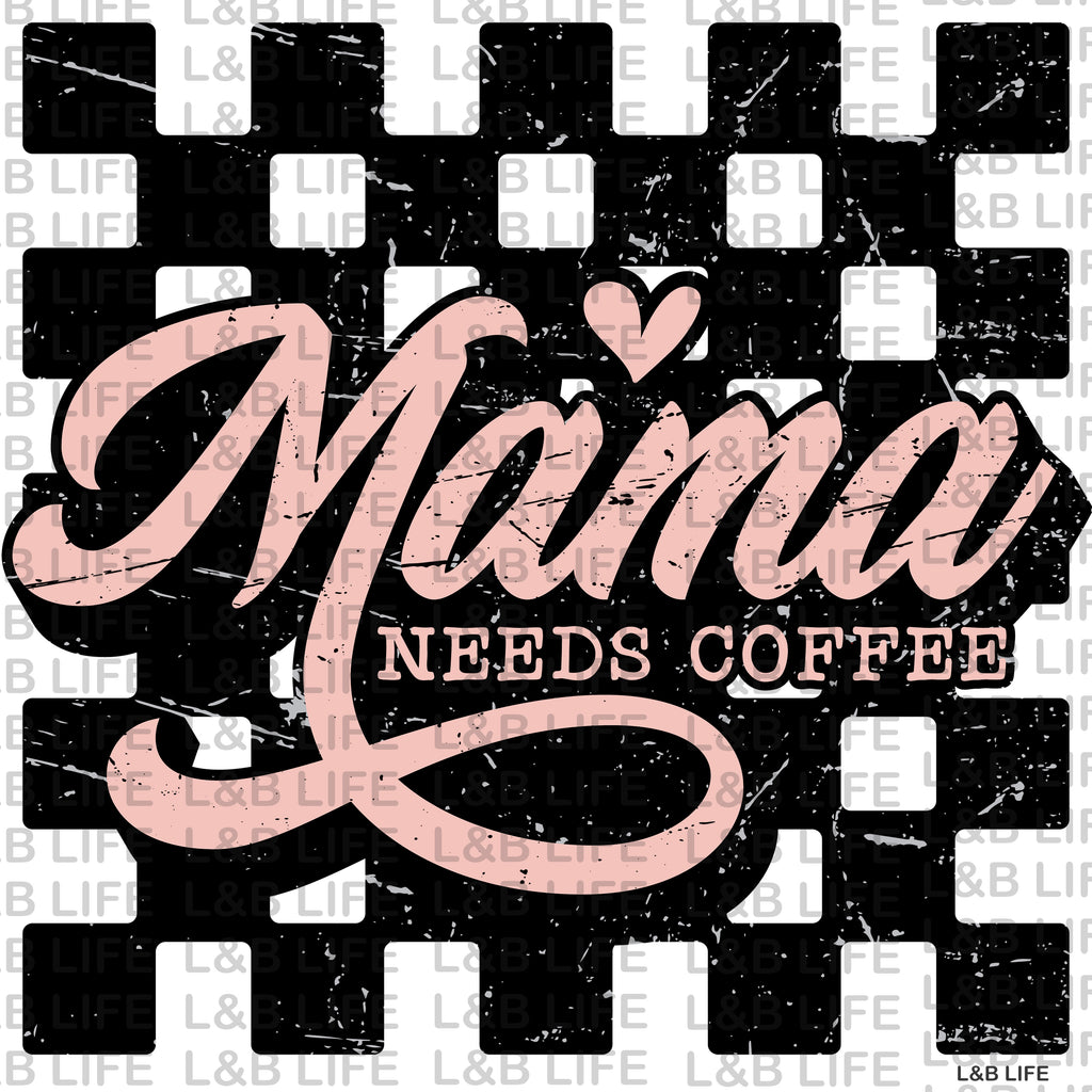 MAMA NEEDS COFFEE