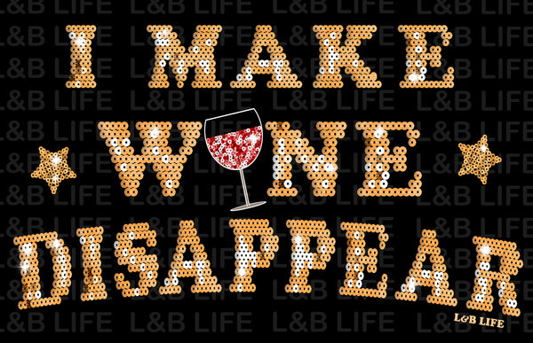 I MAKE WINE DISAPPEAR