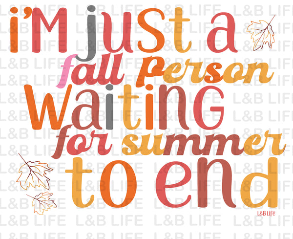 IM JUST A FALL PERSON WAITING FOR SUMMER TO END