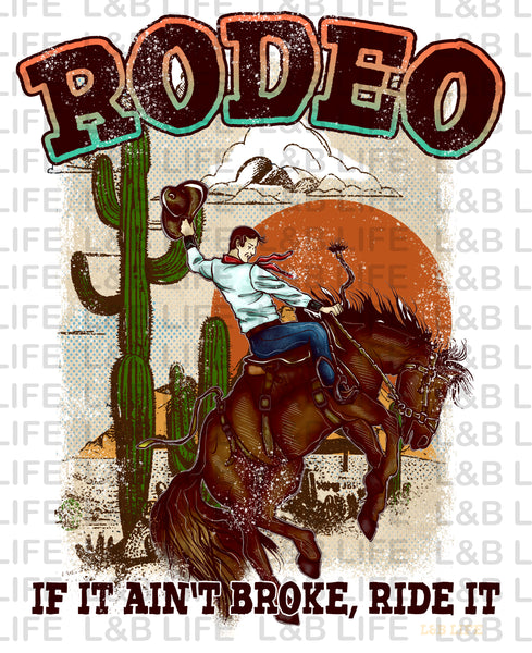 RODEO IF IT AINT BROKE RIDE IT