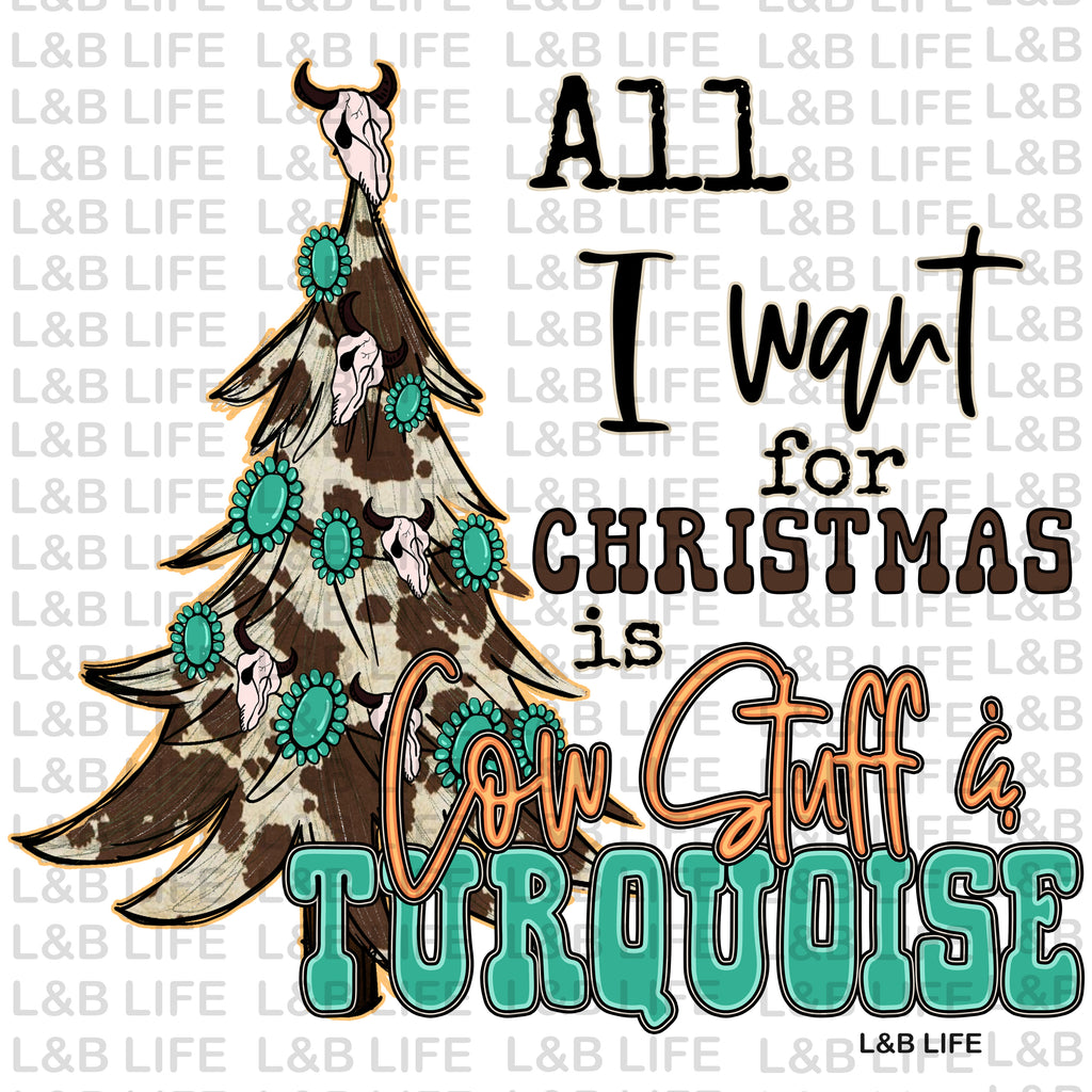 ALL I WANT FOR CHRISTMAS IS COW STUFF AND TURQUOISE