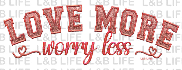 LOVE MORE WORRY LESS