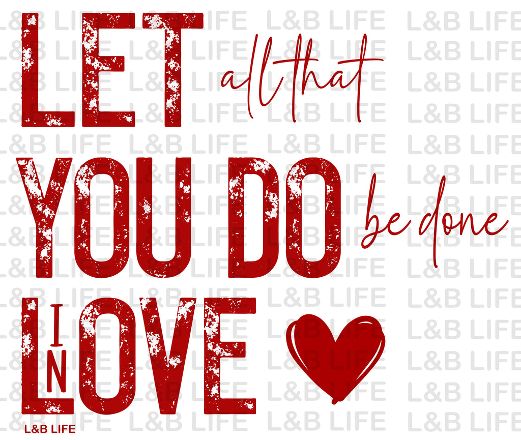 LET ALL THAT YOU DO BE DONE IN LOVE