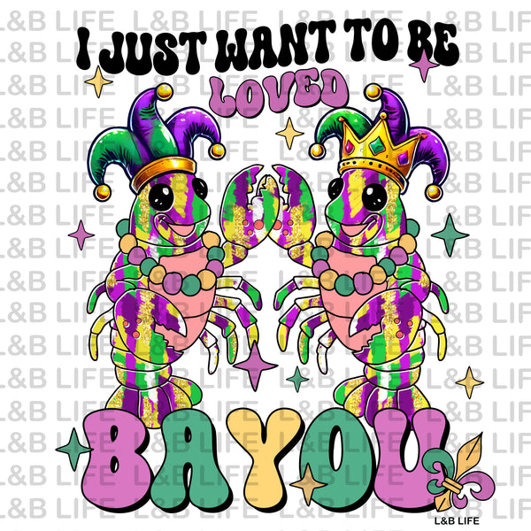 I JUST WANNA BE LOVED BAYOU