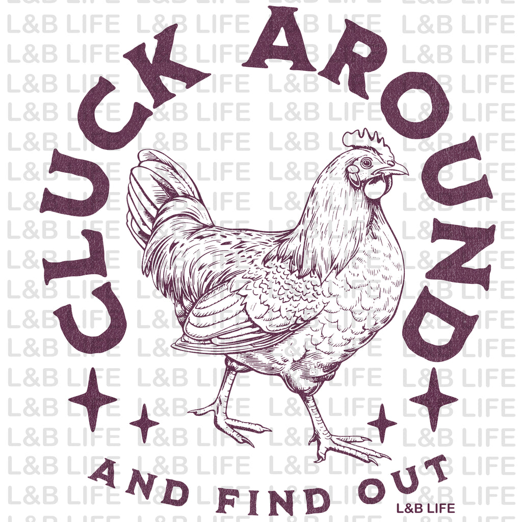 CLUCK AROUND AND FIND OUT